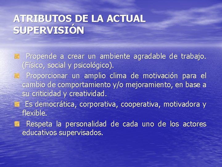 ATRIBUTOS DE LA ACTUAL SUPERVISIÓN Propende a crear un ambiente agradable de trabajo. (Físico,