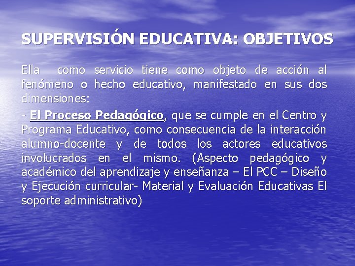 SUPERVISIÓN EDUCATIVA: OBJETIVOS Ella como servicio tiene como objeto de acción al fenómeno o