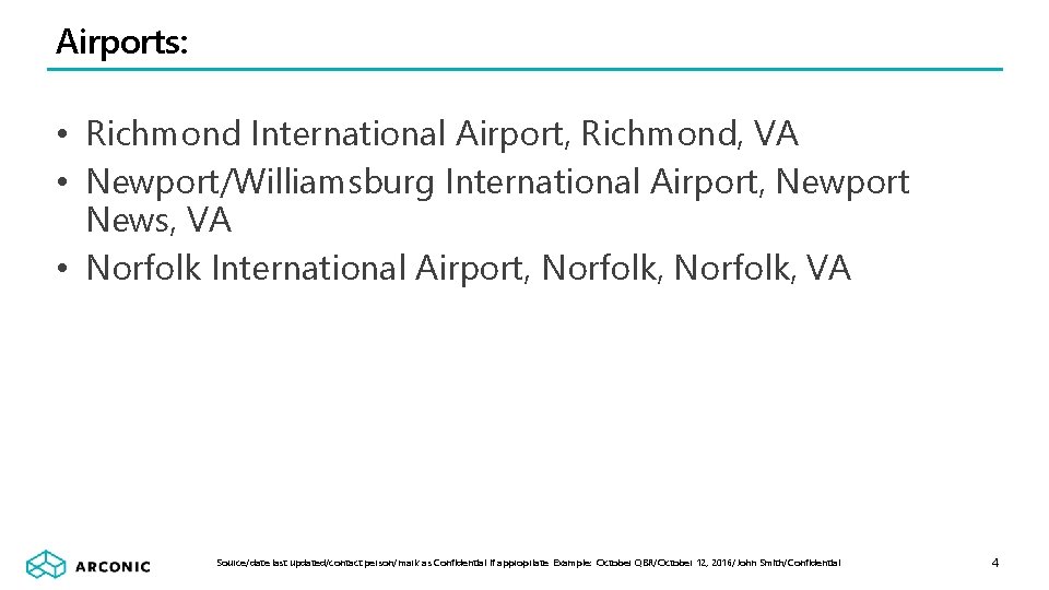 Airports: • Richmond International Airport, Richmond, VA • Newport/Williamsburg International Airport, Newport News, VA