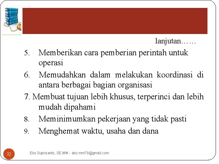 lanjutan…… Memberikan cara pemberian perintah untuk operasi 6. Memudahkan dalam melakukan koordinasi di antara