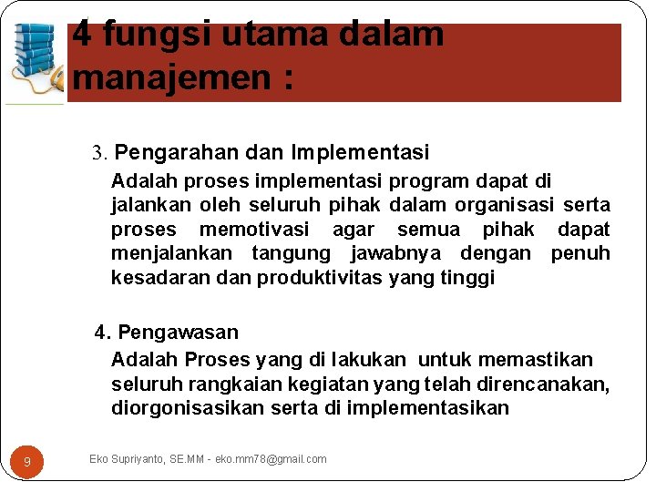 4 fungsi utama dalam manajemen : 3. Pengarahan dan Implementasi Adalah proses implementasi program