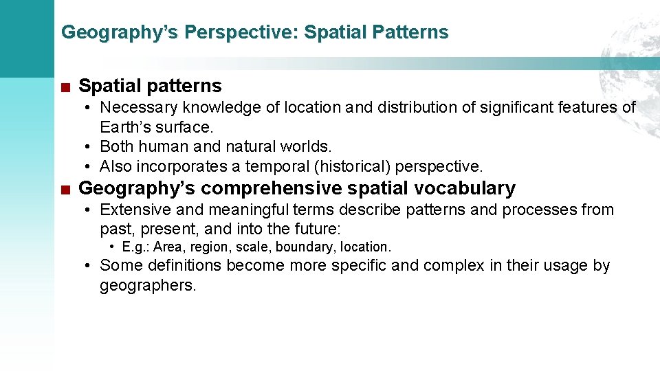 Geography’s Perspective: Spatial Patterns ■ Spatial patterns • Necessary knowledge of location and distribution