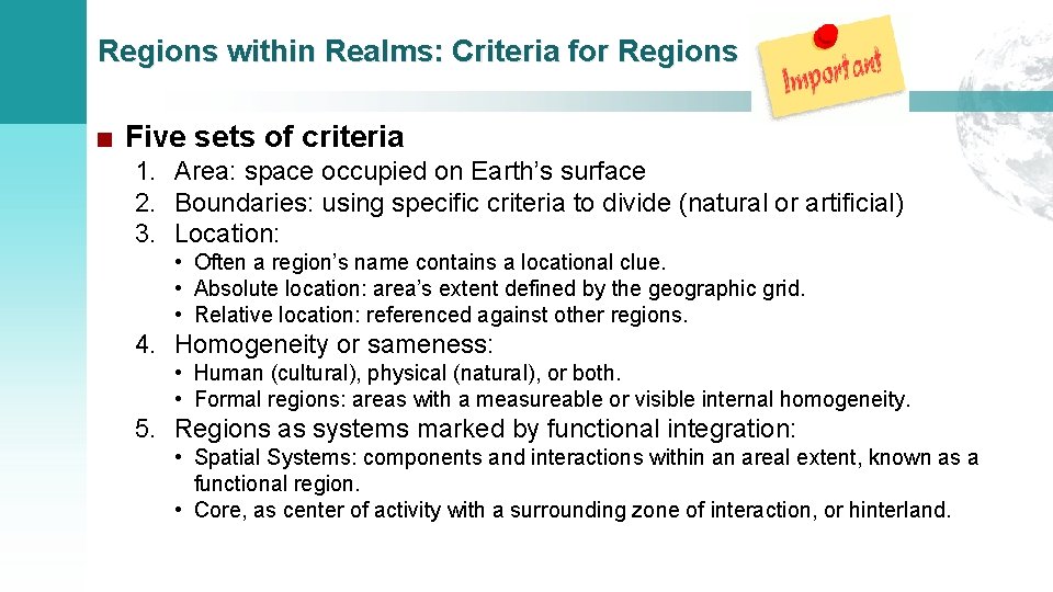 Regions within Realms: Criteria for Regions ■ Five sets of criteria 1. Area: space