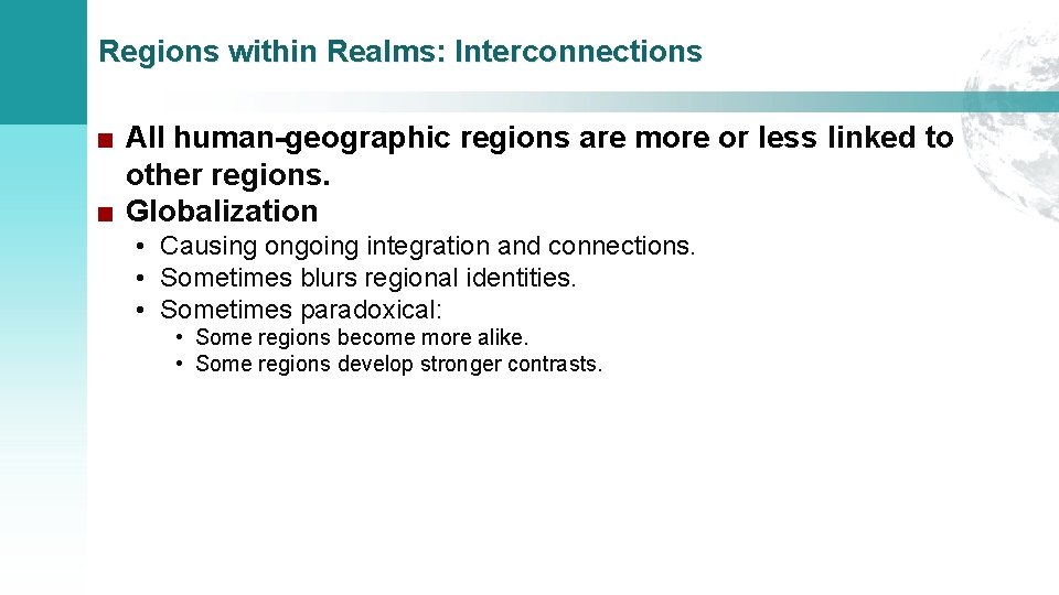 Regions within Realms: Interconnections ■ All human-geographic regions are more or less linked to