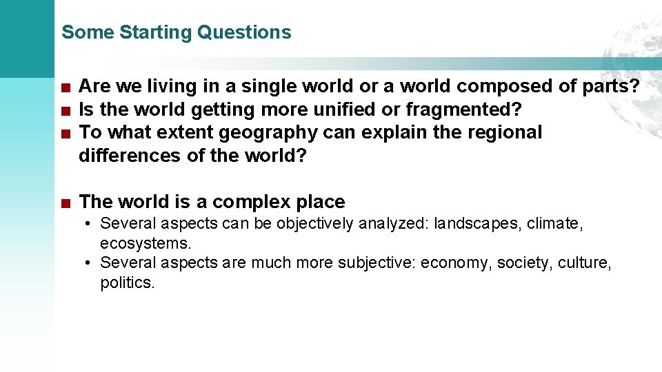 Some Starting Questions ■ Are we living in a single world or a world