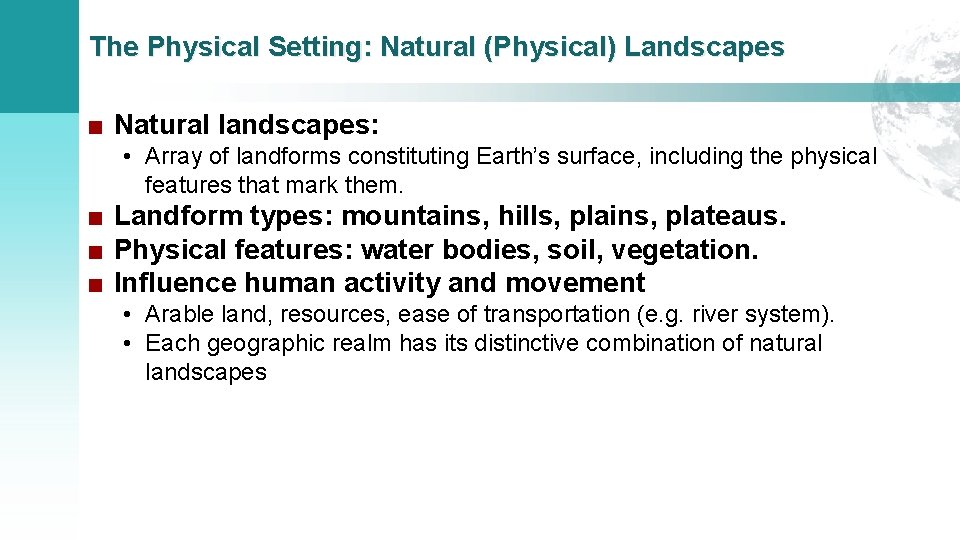 The Physical Setting: Natural (Physical) Landscapes ■ Natural landscapes: • Array of landforms constituting