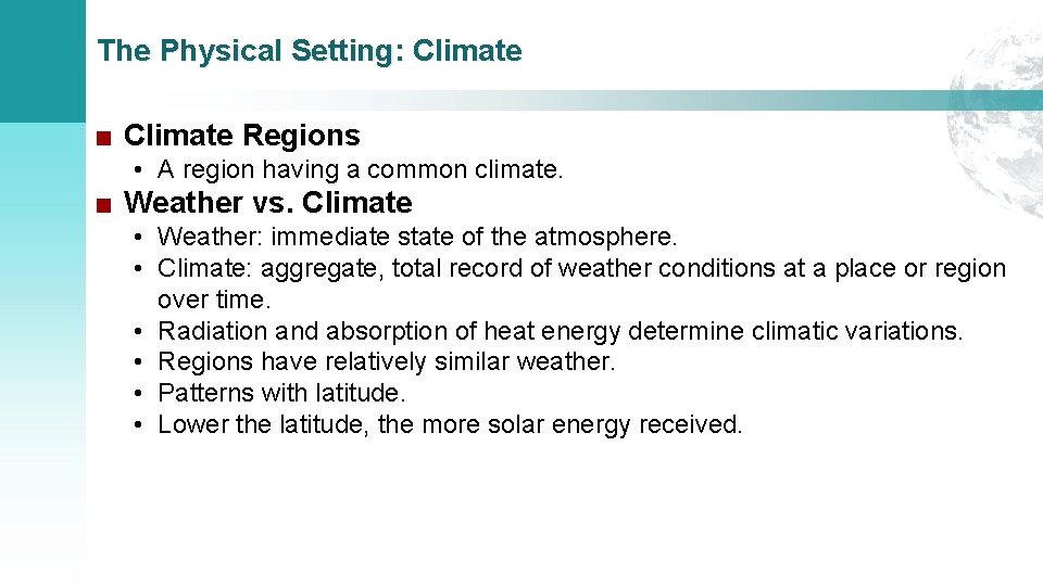 The Physical Setting: Climate ■ Climate Regions • A region having a common climate.