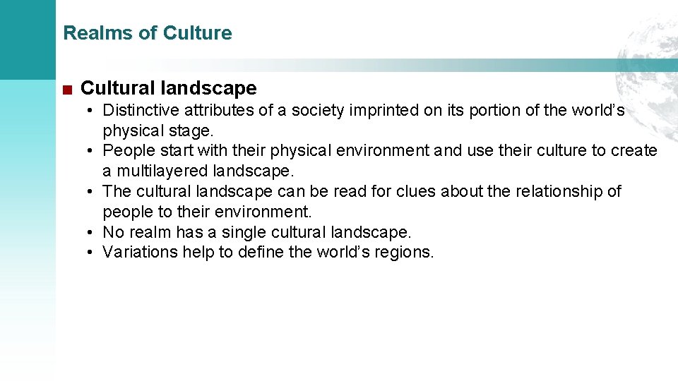 Realms of Culture ■ Cultural landscape • Distinctive attributes of a society imprinted on