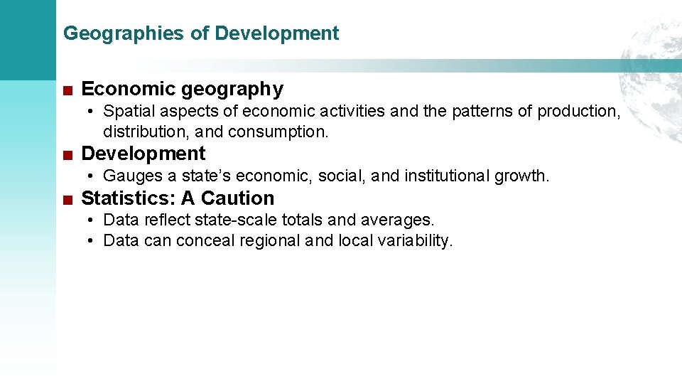 Geographies of Development ■ Economic geography • Spatial aspects of economic activities and the