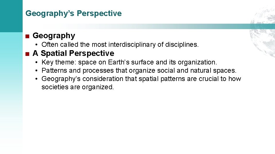 Geography’s Perspective ■ Geography • Often called the most interdisciplinary of disciplines. ■ A