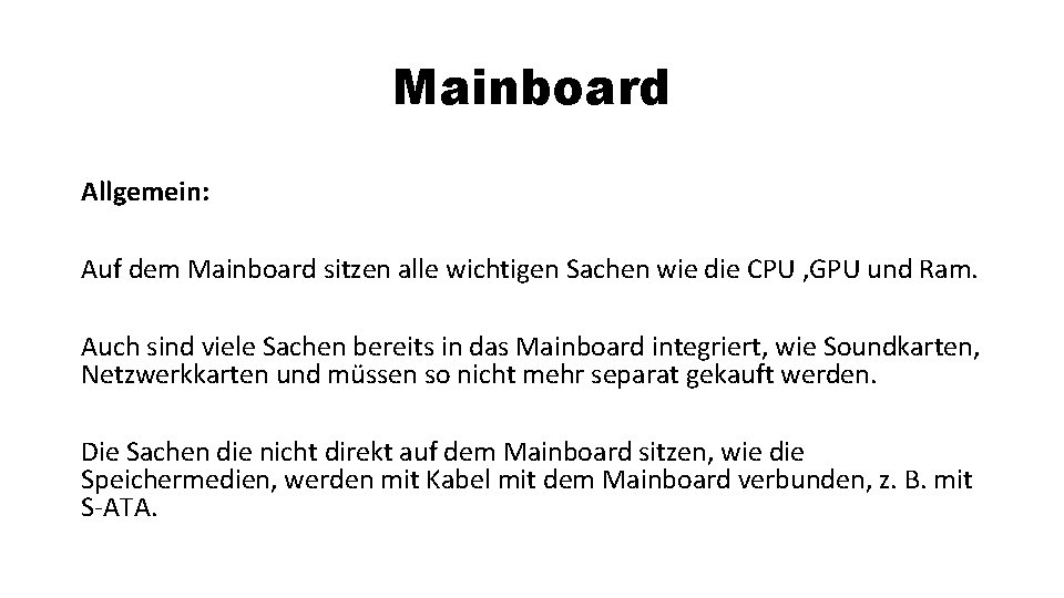 Mainboard Allgemein: Auf dem Mainboard sitzen alle wichtigen Sachen wie die CPU , GPU