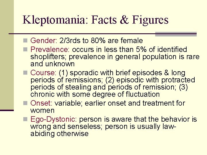 Kleptomania: Facts & Figures n Gender: 2/3 rds to 80% are female n Prevalence: Kleptomania: Facts & Figures n Gender: 2/3 rds to 80% are female n Prevalence: