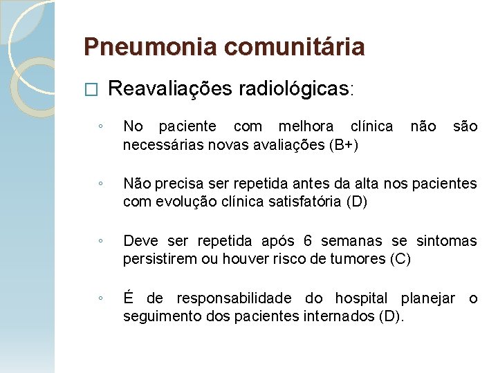 Pneumonia comunitária � Reavaliações radiológicas: ◦ No paciente com melhora clínica necessárias novas avaliações