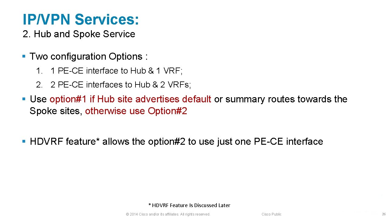 IP/VPN Services: 2. Hub and Spoke Service § Two configuration Options : 1. 1
