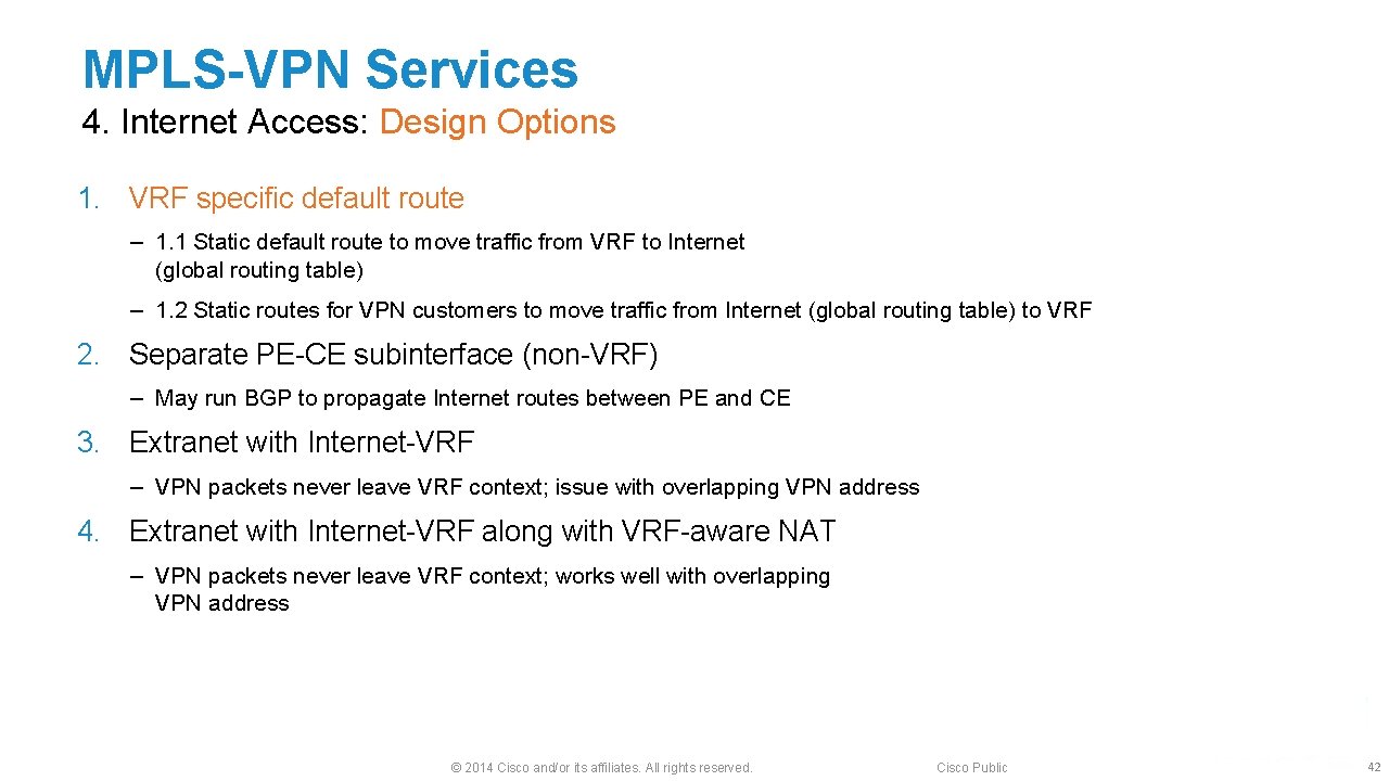 MPLS-VPN Services 4. Internet Access: Design Options 1. VRF specific default route ‒ 1.