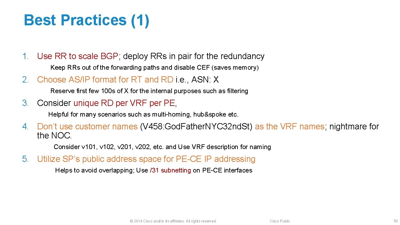 Best Practices (1) 1. Use RR to scale BGP; deploy RRs in pair for