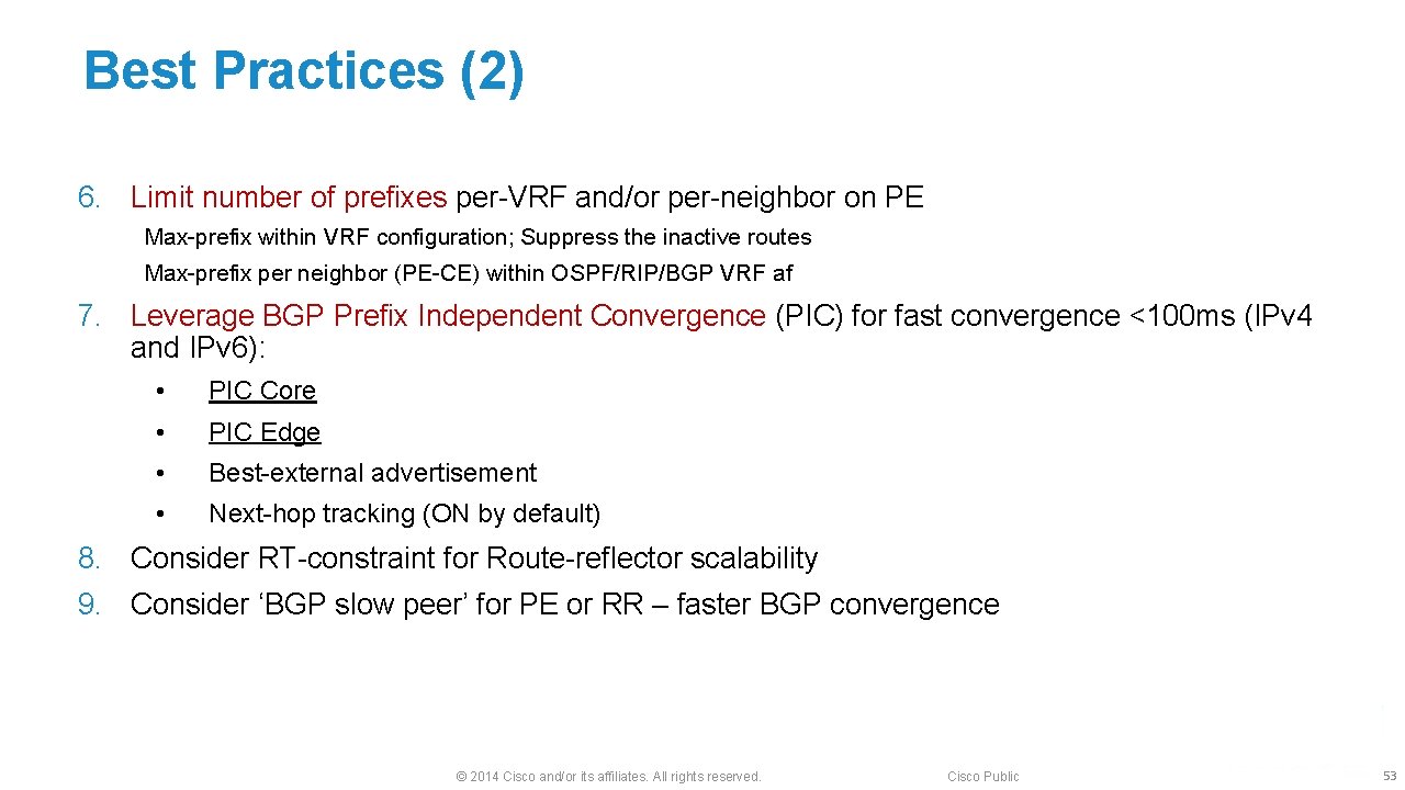 Best Practices (2) 6. Limit number of prefixes per-VRF and/or per-neighbor on PE Max-prefix