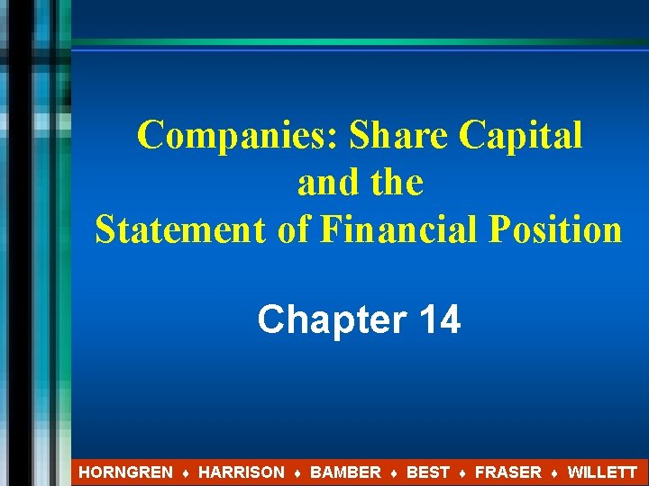 Companies: Share Capital and the Statement of Financial Position Chapter 14 HORNGREN ♦ HARRISON