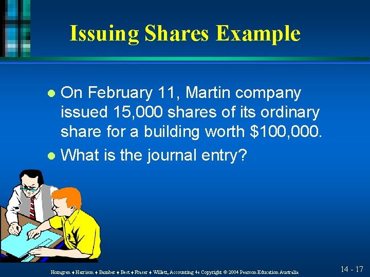 Issuing Shares Example On February 11, Martin company issued 15, 000 shares of its