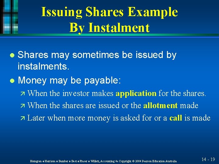 Issuing Shares Example By Instalment Shares may sometimes be issued by instalments. l Money