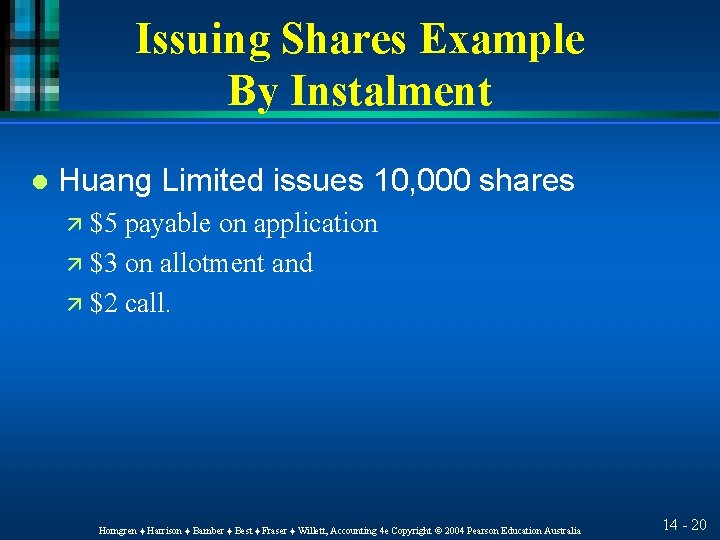 Issuing Shares Example By Instalment l Huang Limited issues 10, 000 shares ä $5