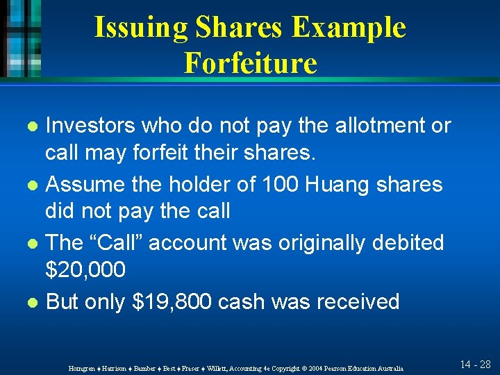 Issuing Shares Example Forfeiture Investors who do not pay the allotment or call may