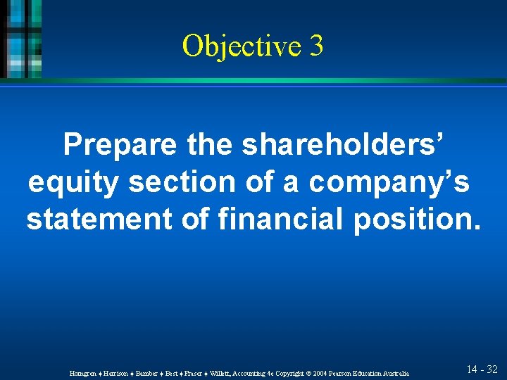 Objective 3 Prepare the shareholders’ equity section of a company’s statement of financial position.