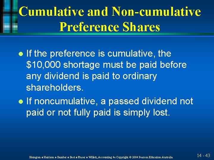 Cumulative and Non-cumulative Preference Shares If the preference is cumulative, the $10, 000 shortage
