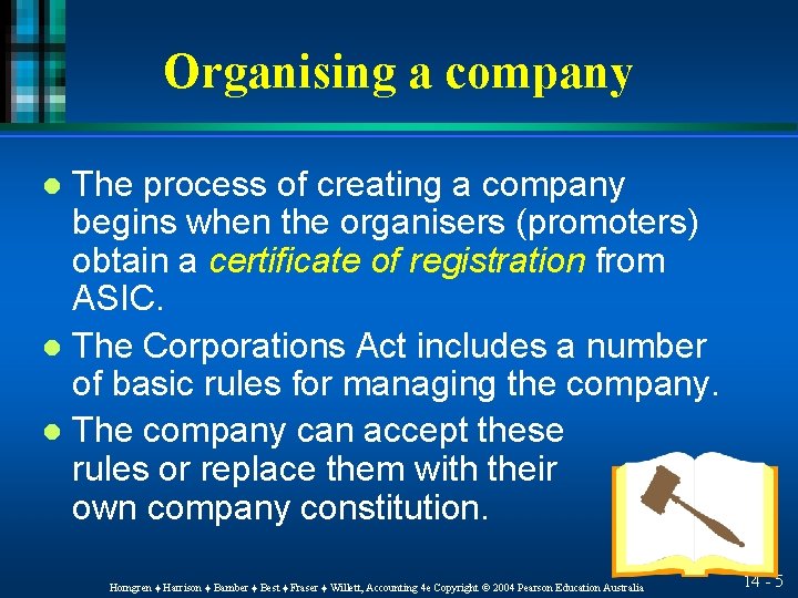 Organising a company The process of creating a company begins when the organisers (promoters)