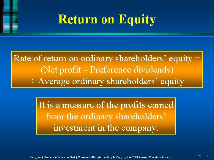 Return on Equity Rate of return on ordinary shareholders’ equity = (Net profit –