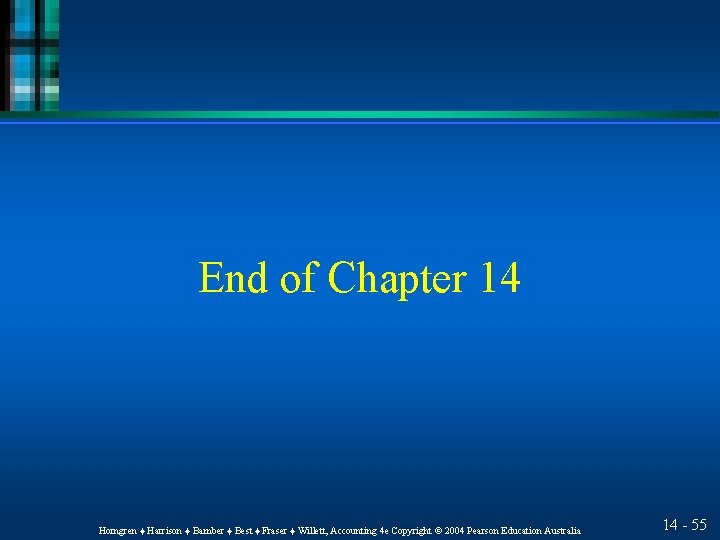 End of Chapter 14 Horngren ♦ Harrison ♦ Bamber ♦ Best ♦ Fraser ♦