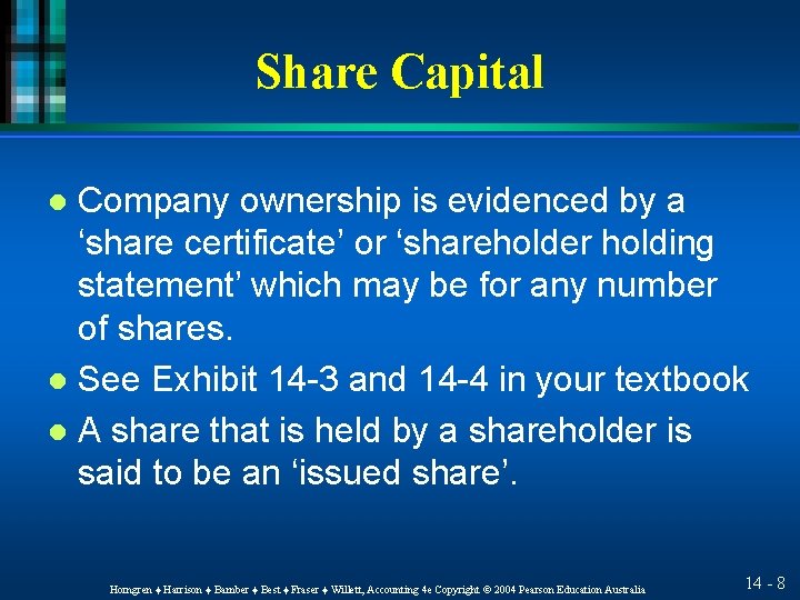 Share Capital Company ownership is evidenced by a ‘share certificate’ or ‘shareholder holding statement’