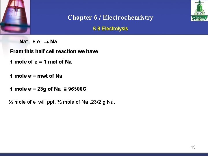 Chapter 6 / Electrochemistry 6. 8 Electrolysis Na+ + e- Na From this half