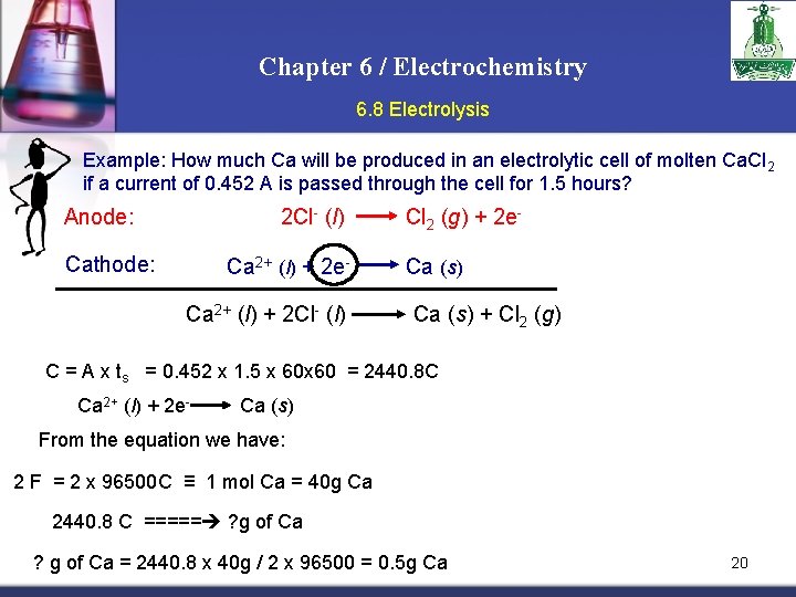 Chapter 6 / Electrochemistry 6. 8 Electrolysis Example: How much Ca will be produced