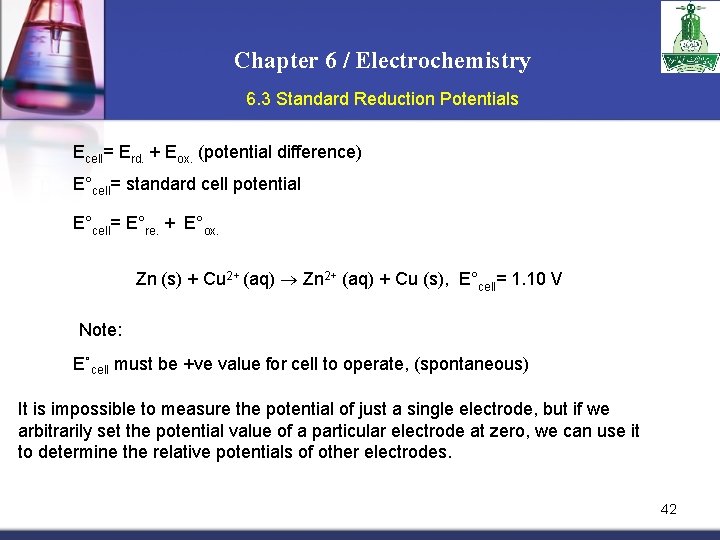 Chapter 6 / Electrochemistry 6. 3 Standard Reduction Potentials Ecell= Erd. + Eox. (potential