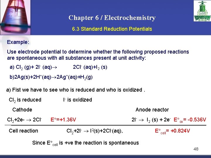 Chapter 6 / Electrochemistry 6. 3 Standard Reduction Potentials Example: Use electrode potential to