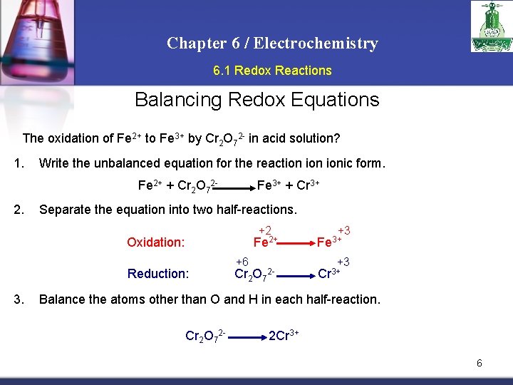 Chapter 6 / Electrochemistry 6. 1 Redox Reactions Balancing Redox Equations The oxidation of