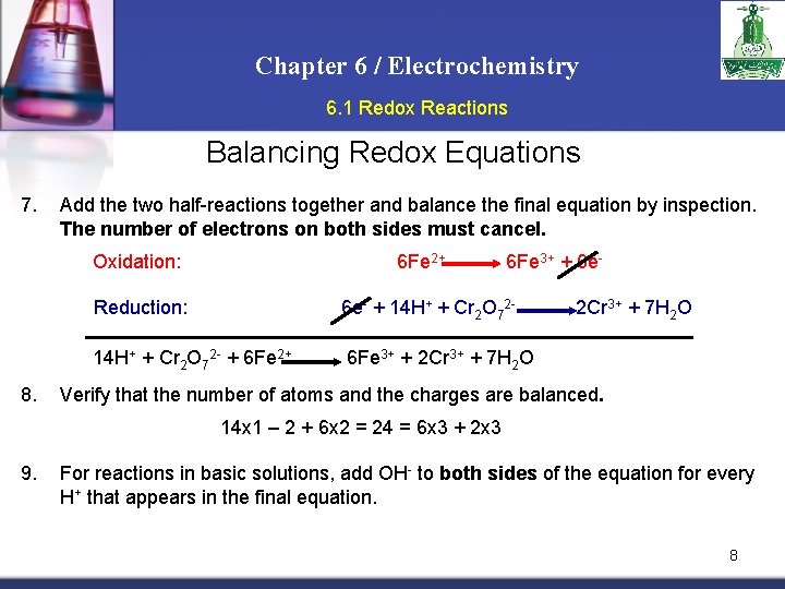 Chapter 6 / Electrochemistry 6. 1 Redox Reactions Balancing Redox Equations 7. Add the