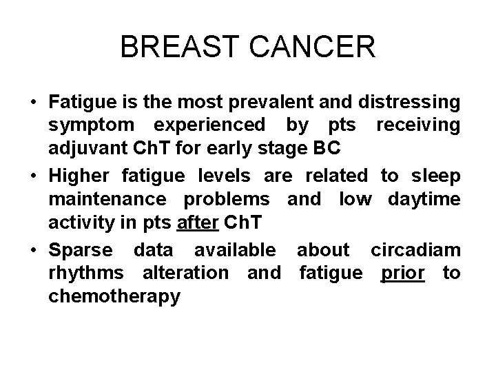 BREAST CANCER • Fatigue is the most prevalent and distressing symptom experienced by pts