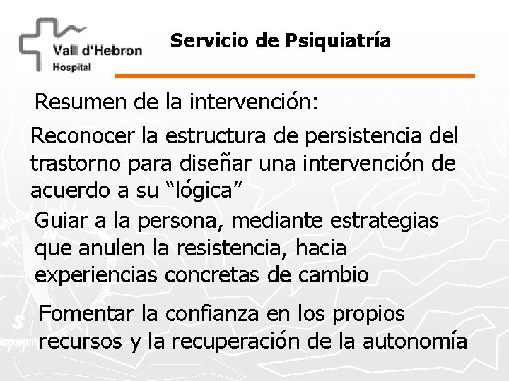 Servicio de Psiquiatría Resumen de la intervención: Reconocer la estructura de persistencia del trastorno