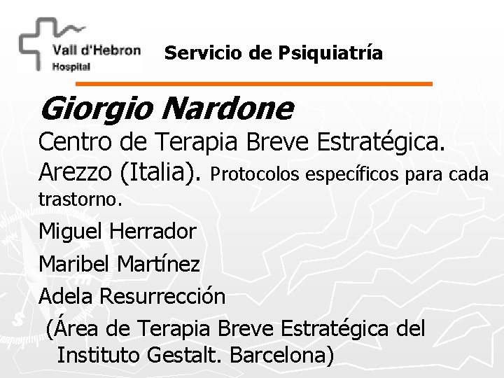 Servicio de Psiquiatría Giorgio Nardone Centro de Terapia Breve Estratégica. Arezzo (Italia). Protocolos específicos