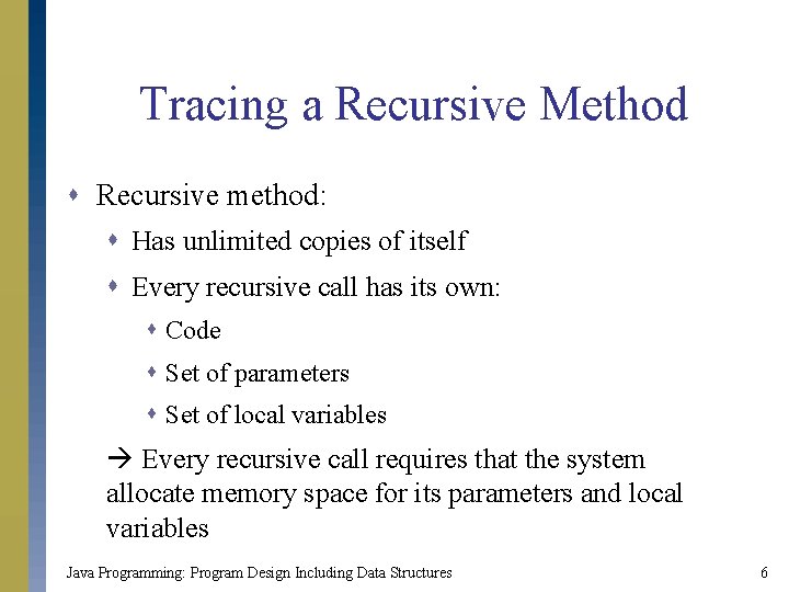 Tracing a Recursive Method s Recursive method: s Has unlimited copies of itself s