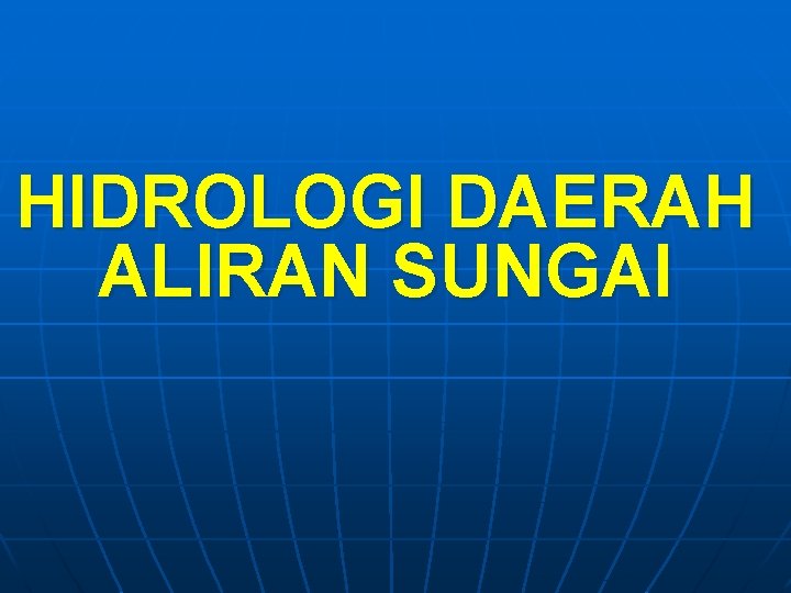 HIDROLOGI DAERAH ALIRAN SUNGAI 