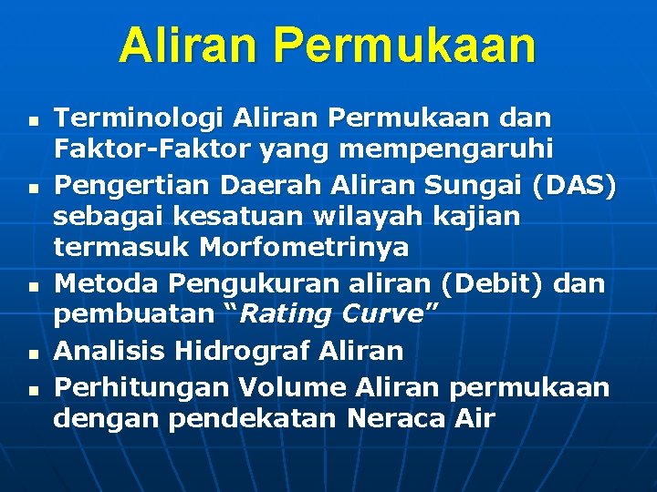 Aliran Permukaan n n Terminologi Aliran Permukaan dan Faktor-Faktor yang mempengaruhi Pengertian Daerah Aliran