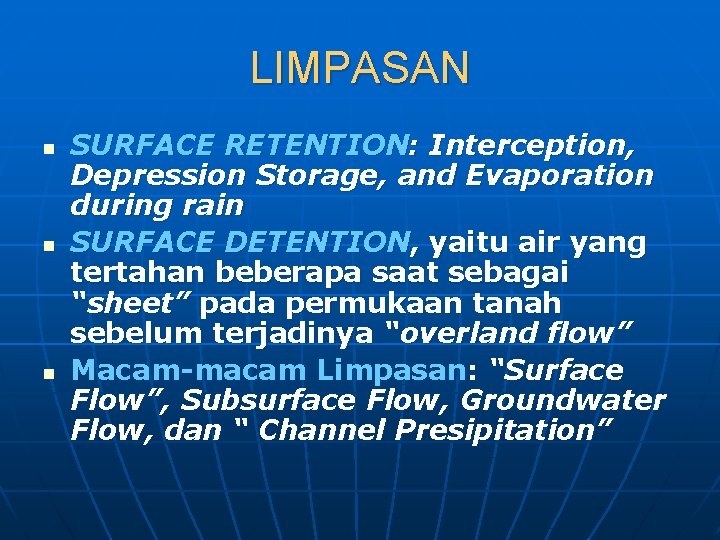 LIMPASAN n n n SURFACE RETENTION: Interception, Depression Storage, and Evaporation during rain SURFACE