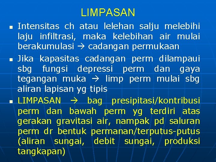 LIMPASAN n n n Intensitas ch atau lelehan salju melebihi laju infiltrasi, maka kelebihan