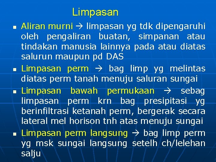 Limpasan n n Aliran murni limpasan yg tdk dipengaruhi oleh pengaliran buatan, simpanan atau