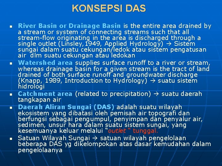 KONSEPSI DAS n n n River Basin or Drainage Basin is the entire area