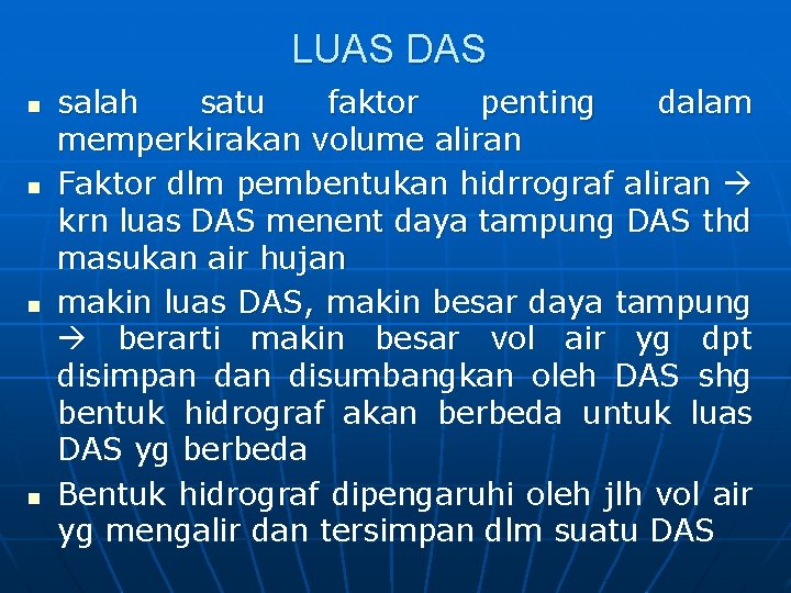 LUAS DAS n n salah satu faktor penting dalam memperkirakan volume aliran Faktor dlm