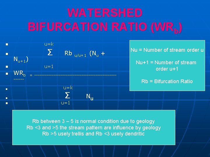 WATERSHED BIFURCATION RATIO (WRb) n u=k n Σ Nu+1) n n WRb ------ n